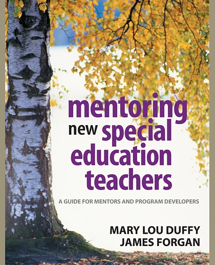 Mentoring New Special Education Teachers: A Guide for Mentors and Program Developers