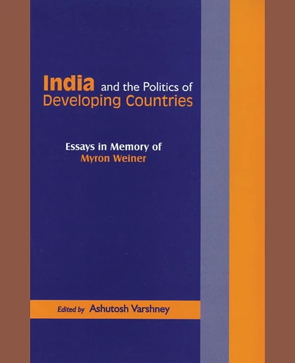 India and the Politics of Developing Countries: Essays in Memory of Myron Weiner