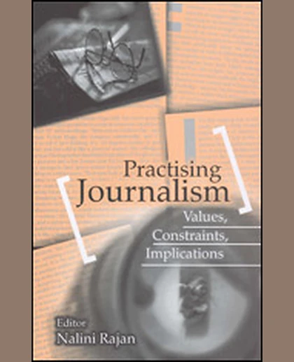 Practising Journalism: Values, Constraints, Implications, 1st Edition