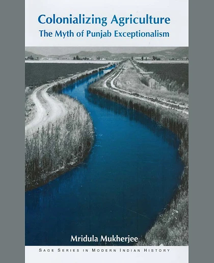 Colonializing Agriculture: The Myth of Punjab Exceptionalism