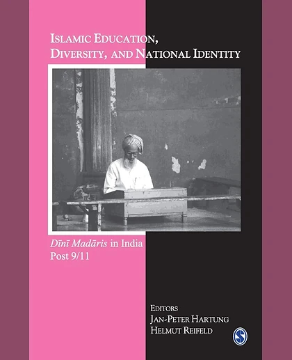 Islamic Education, Diversity and National Identity: Dīnī Madāris in India Post 9/11