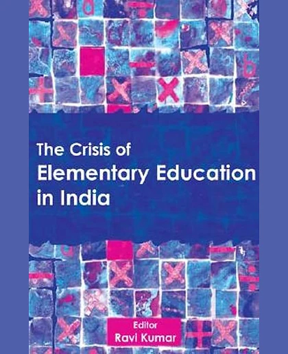 The Crisis of Elementary Education in India