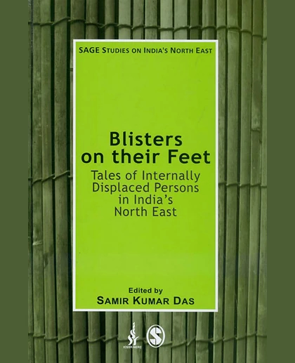 Blisters on Their Feet: Tales of Internally Displaced Persons in India's North East, 1st Edition