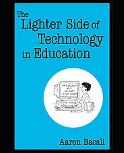 The Lighter Side of Technology in Education, 1st Edition