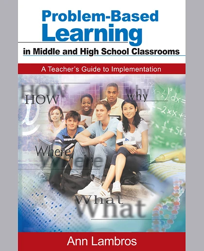 Problem-Based Learning in Middle and High School Classrooms: A Teacher's Guide to Implementation