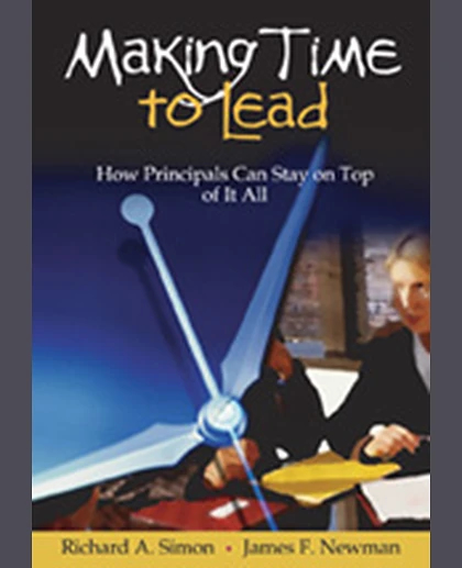 Making Time to Lead: How Principals Can Stay on Top of It All, 1st Edition