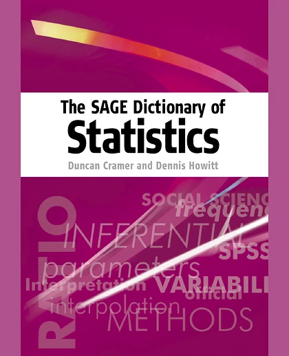 The SAGE Dictionary of Statistics: A Practical Resource for Students in the Social Sciences