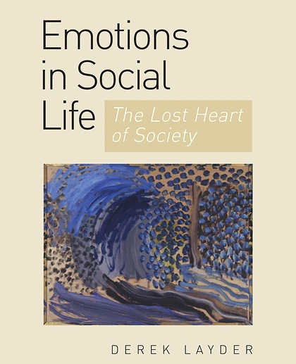 Emotion in Social Life: The Lost Heart of Society