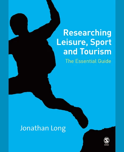Researching Leisure, Sport and Tourism: The Essential Guide