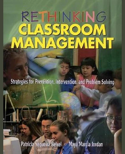 Rethinking Classroom Management: Strategies for Prevention, Intervention, and Problem Solving