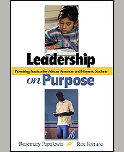 Leadership on Purpose: Promising Practices for African American and Hispanic Students, 1st Edition