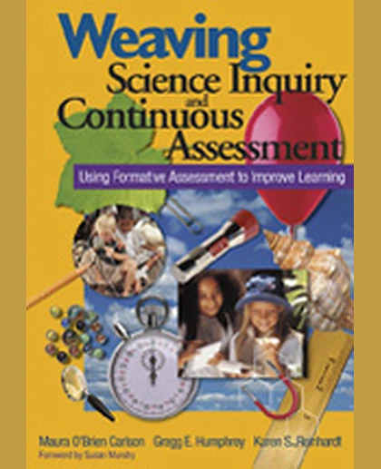 Weaving Science Inquiry and Continuous Assessment: Using Formative Assessment to Improve Learning, 1st Edition