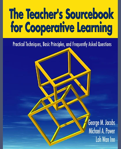 The Teacher's Sourcebook for Cooperative Learning: Practical Techniques, Basic Principles, and Frequently Asked Questions