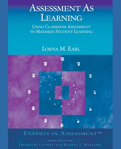 Assessment As Learning: Using Classroom Assessment to Maximize Student Learning, 1st Edition