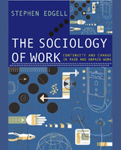 The Sociology of Work: Continuity and Change in Paid and Unpaid Work
