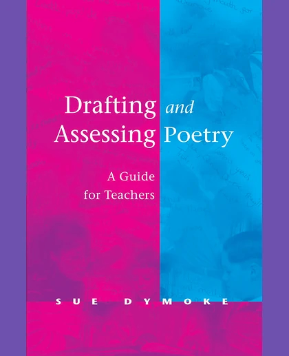 Drafting and Assessing Poetry: A Guide for Teachers