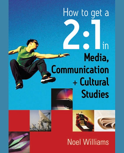 How to Get a 2:1 in Media, Communication and Cultural Studies