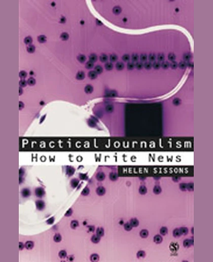 Practical Journalism: How to Write News, 1st Edition