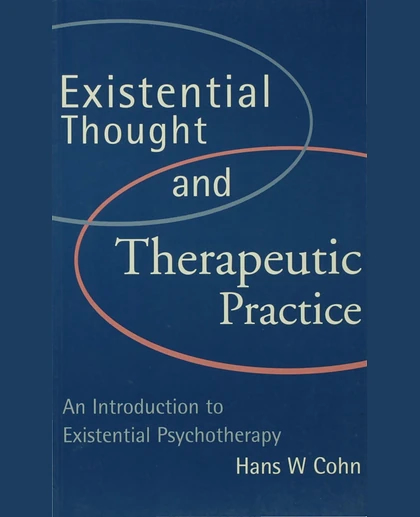 Existential Thought and Therapeutic Practice: An Introduction to Existential Psychotherapy, 1st Edition
