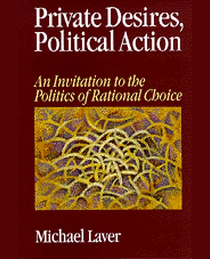 Private Desires, Political Action: An Invitation to the Politics of Rational Choice, 1st Edition