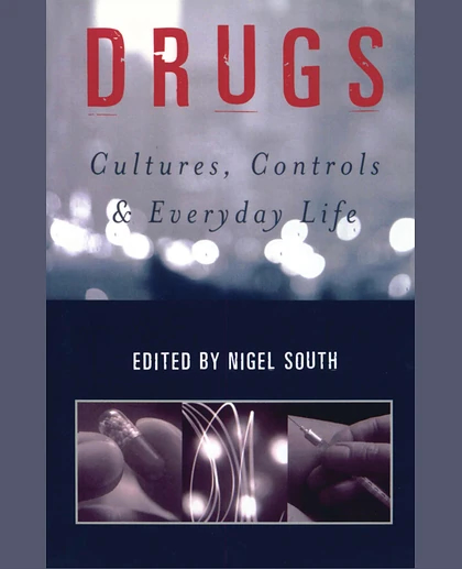Drugs: Cultures, Controls and Everyday Life