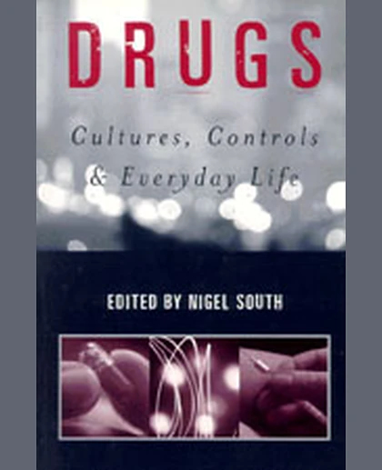 Drugs: Cultures, Controls and Everyday Life, 1st Edition