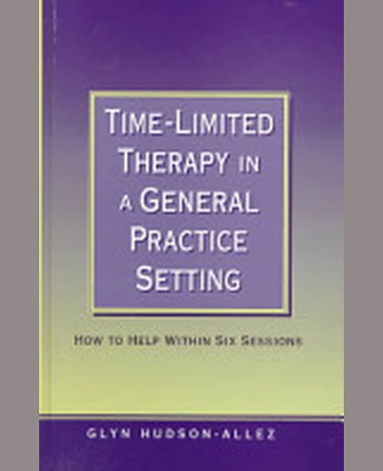 Time-Limited Therapy in a General Practice Setting: How to Help Within Six Sessions