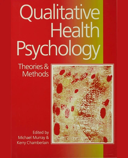 Qualitative Health Psychology: Theories and Methods