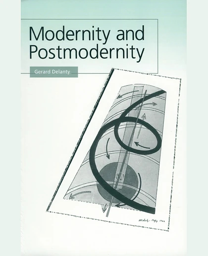 Modernity and Postmodernity: Knowledge, Power and the Self