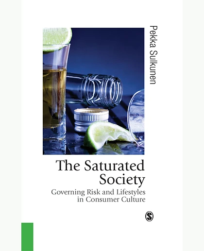 The Saturated Society: Governing Risk & Lifestyles in Consumer Culture