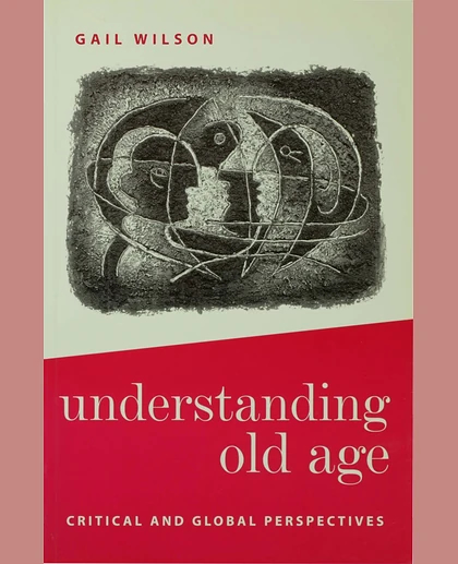 Understanding Old Age: Critical and Global Perspectives