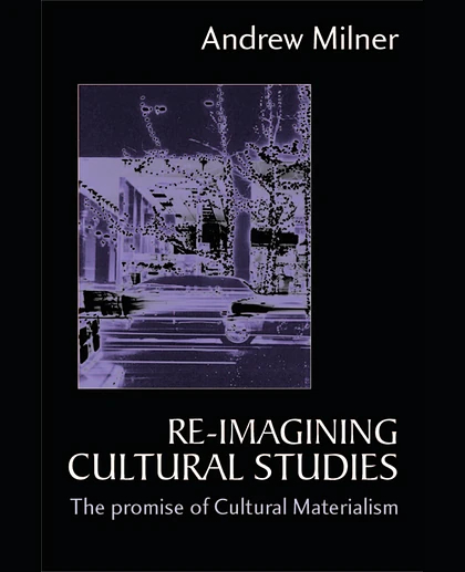 Re-imagining Cultural Studies: The Promise of Cultural Materialism