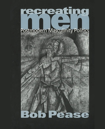 Recreating Men: Postmodern Masculinity Politics