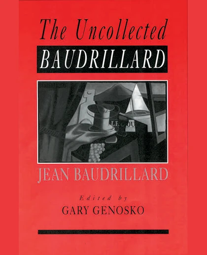 The Uncollected Baudrillard