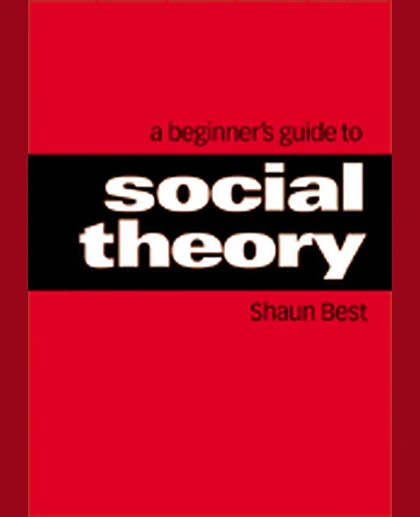 A Beginner′s Guide to Social Theory, 1st Edition