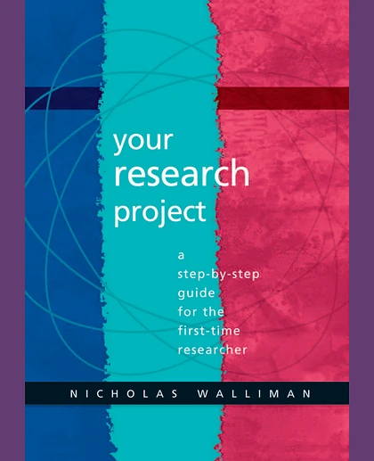 Your Research Project: A Step-By-Step Guide for the First-Time Researcher, 1st Edition