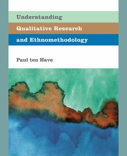 Understanding Qualitative Research and Ethnomethodology