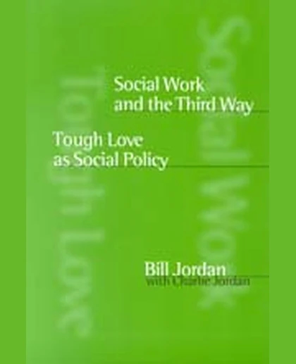 Social Work and the Third Way: Tough Love as Social Policy, 1st Edition