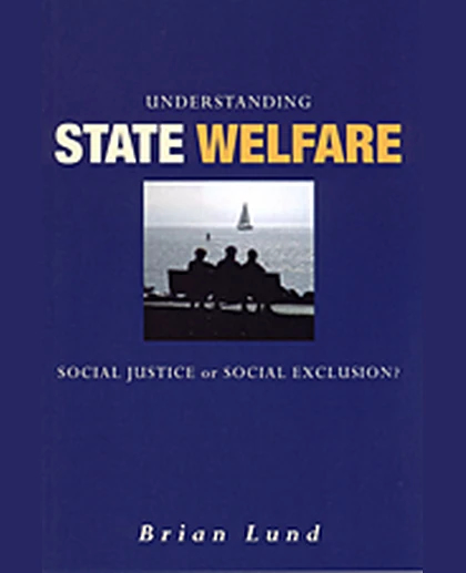 Understanding State Welfare: Social Justice or Social Exclusion?, 1st Edition