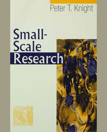 Small-Scale Research: Pragmatic Inquiry in Social Science and the Caring Professions
