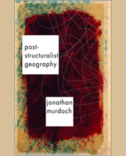 Post-structuralist Geography: A Guide to Relational Space, 1st Edition