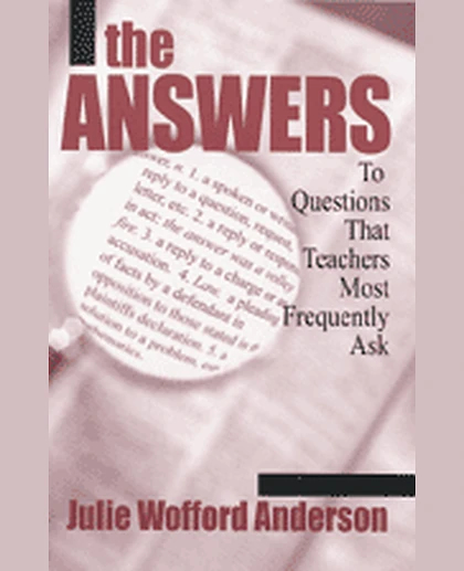 The Answers: To Questions That Teachers Most Frequently Ask, 1st Edition