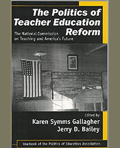 The Politics of Teacher Education Reform: The National Commission on Teaching and America's Future, 1st Edition