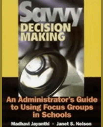 Savvy Decision Making An Administrator's Guide to Using Focus Groups in Schools