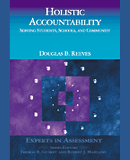 Holistic Accountability: Serving Students, Schools, and Community, 1st Edition