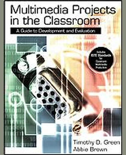 Multimedia Projects in the Classroom: A Guide to Development and Evaluation, 1st Edition