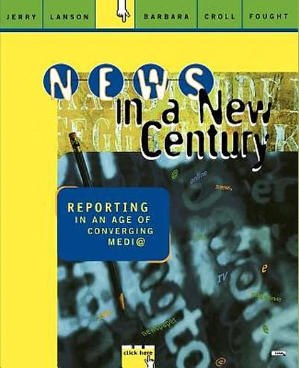 News in a New Century: Reporting in An Age of Converging Media, 1st Edition