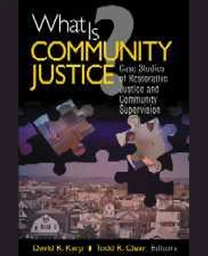 What Is Community Justice?: Case Studies of Restorative Justice and Community Supervision, 1st Edition