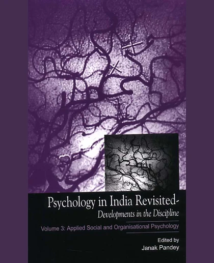 Psychology in India Revisited - Developments in the Discipline, Volume 3: Applied Social and Organizational Psychology