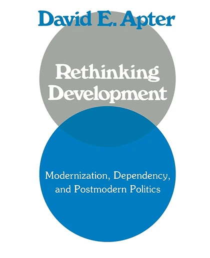 Rethinking Development: Modernization, Dependency, and Post-Modern Politics, 1st Edition